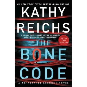 The Bone Code: A Temperance Brennan Novel -- Kathy Reichs